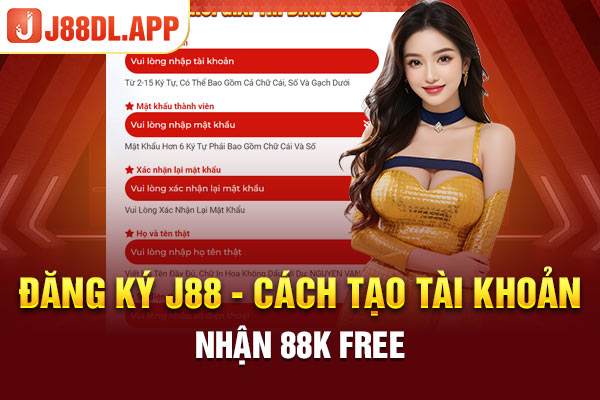 Đăng ký J88 - Cách tạo tài khoản nhận 88k Free