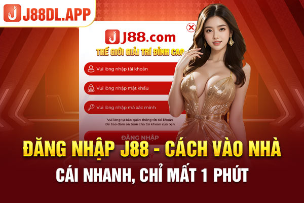 Đăng nhập J88 - Nhanh gọn trong vài bước