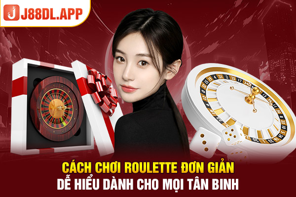 Cách Chơi Roulette Đơn Giản, Dễ Hiểu Dành Cho Mọi Tân Binh