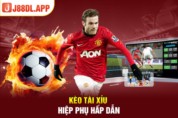 Kèo Tài Xỉu hiệp phụ hấp dẫn