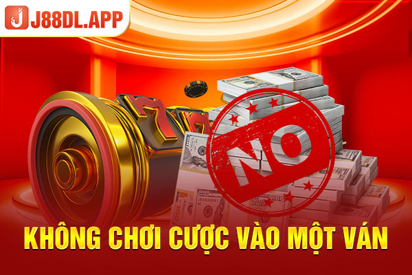 Không chơi cược vào một ván