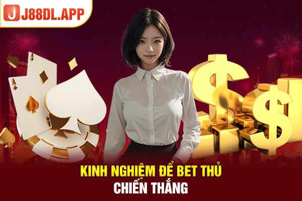 Kinh nghiệm để bet thủ chiến thắng