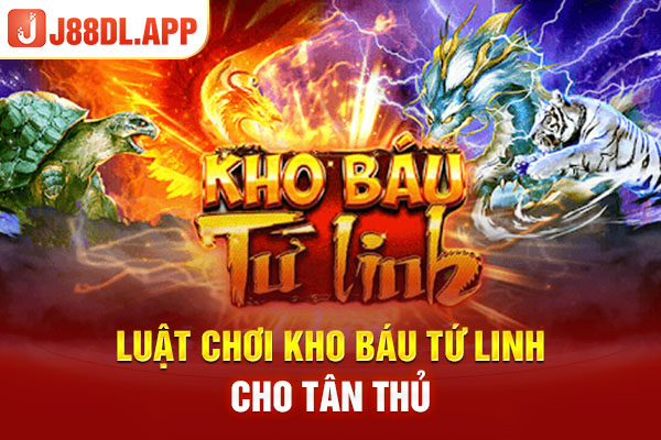 Luật chơi kho báu tứ linh cho tân thủ