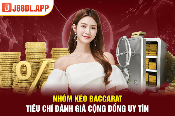 Nhóm Kéo Baccarat - Tiêu Chí Đánh Giá Cộng Đồng Uy Tín