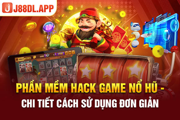 Phần Mềm Hack Game Nổ Hũ - Chi Tiết Cách Sử Dụng Đơn Giản