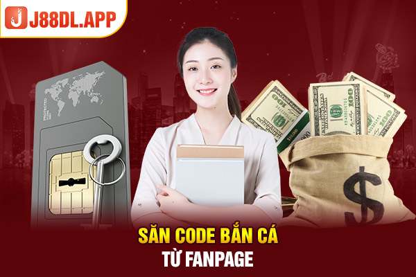 Săn code bắn cá từ Fanpage