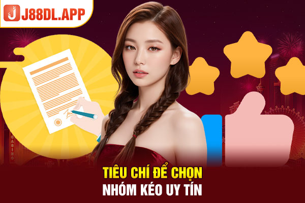 Tiêu chí để chọn nhóm kéo uy tín