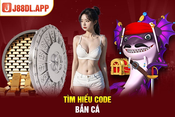 Tìm hiểu code bắn cá